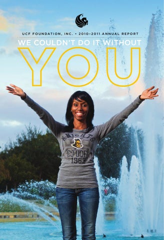 UCF Foundation, Inc. 2010-2011 Annual Report UCF Foundation, Inc. 2010-2011 Annual Report